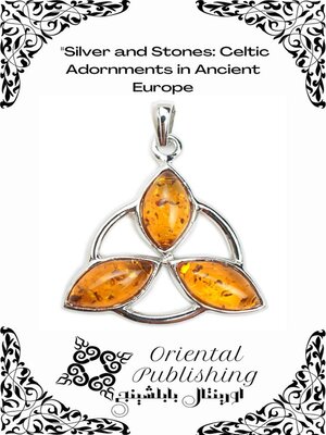cover image of Silver and Stones Celtic Adornments in Ancient Europe